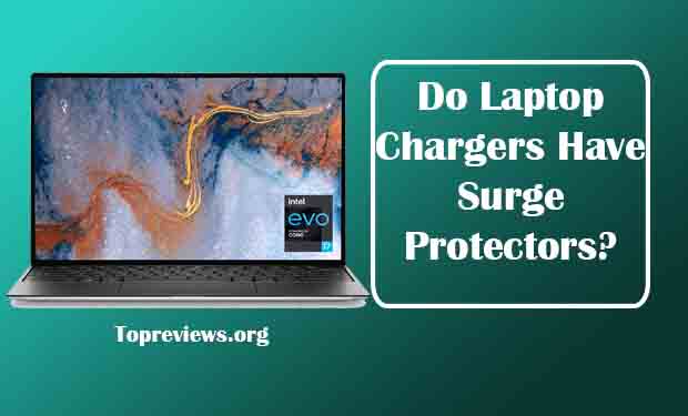 Do Laptop Chargers Have Surge Protectors? Do Laptop Chargers Have Surge Protectors?