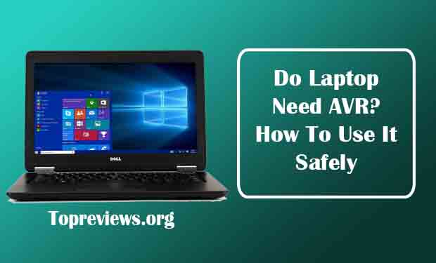 Do Laptop Need AVR? How To Use It Safely Do Laptop Need AVR? How To Use It Safely