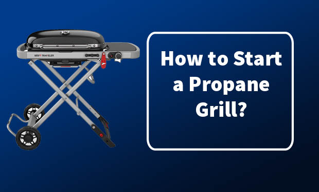 How to Start a Propane Grill? How to Start a Propane Grill?