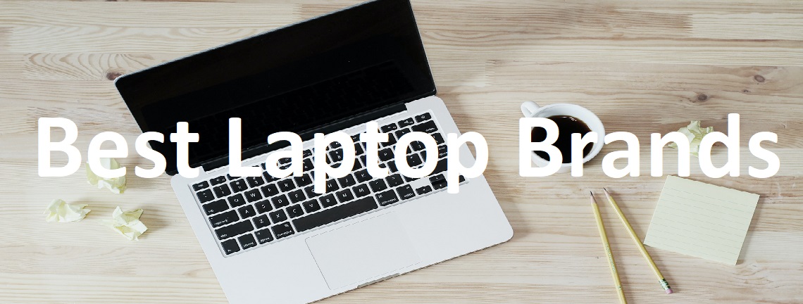 Best Laptop Brands: Top Picks for Every Users And Budgets Best Laptop Brands: Top Picks for Every Users And Budgets