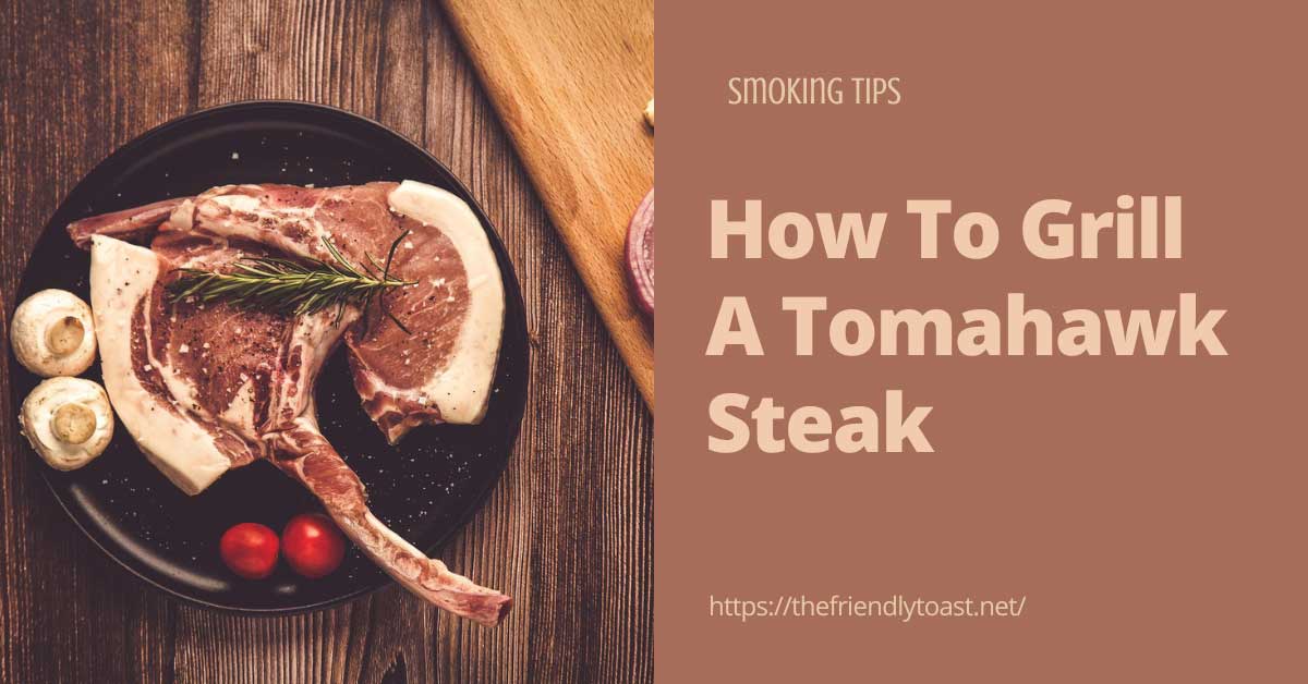 How To Grill A Tomahawk Steak Easy And Delicious Way How To Grill A Tomahawk Steak Easy And Delicious Way