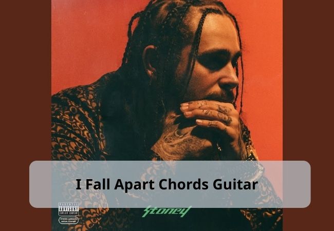 Post Malone - I Fall Apart Chords Guitar Post Malone - I Fall Apart Chords Guitar