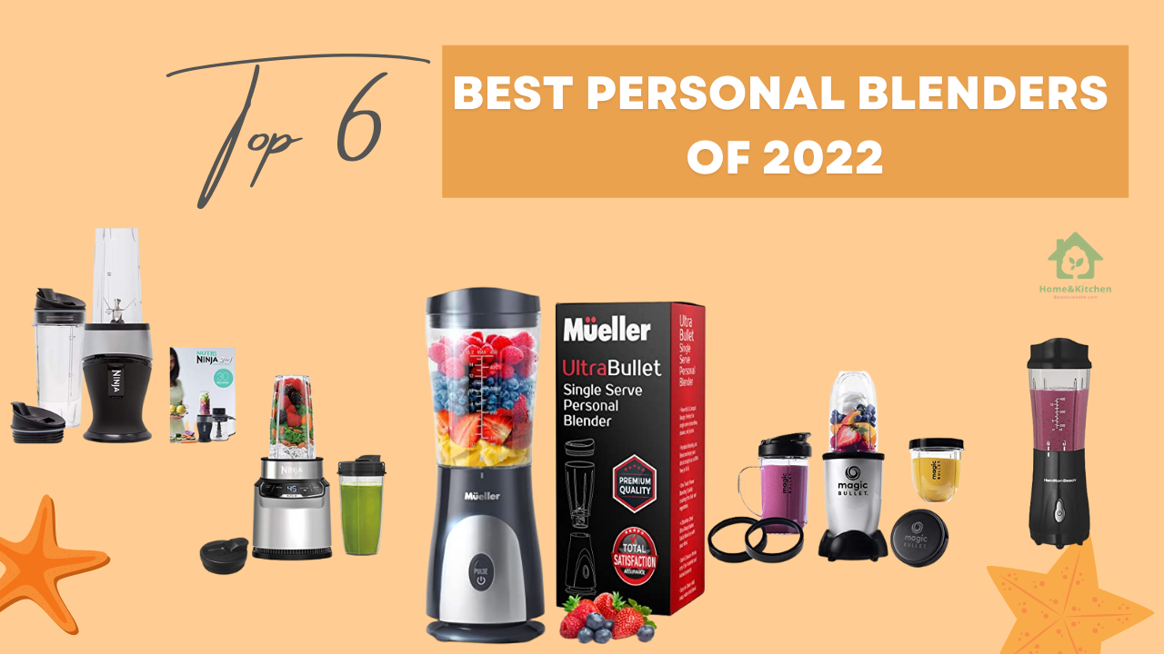 Top 6 Best Personal Blenders Of 2022: Which One Is For You? Top 6 Best Personal Blenders Of 2022: Which One Is For You?
