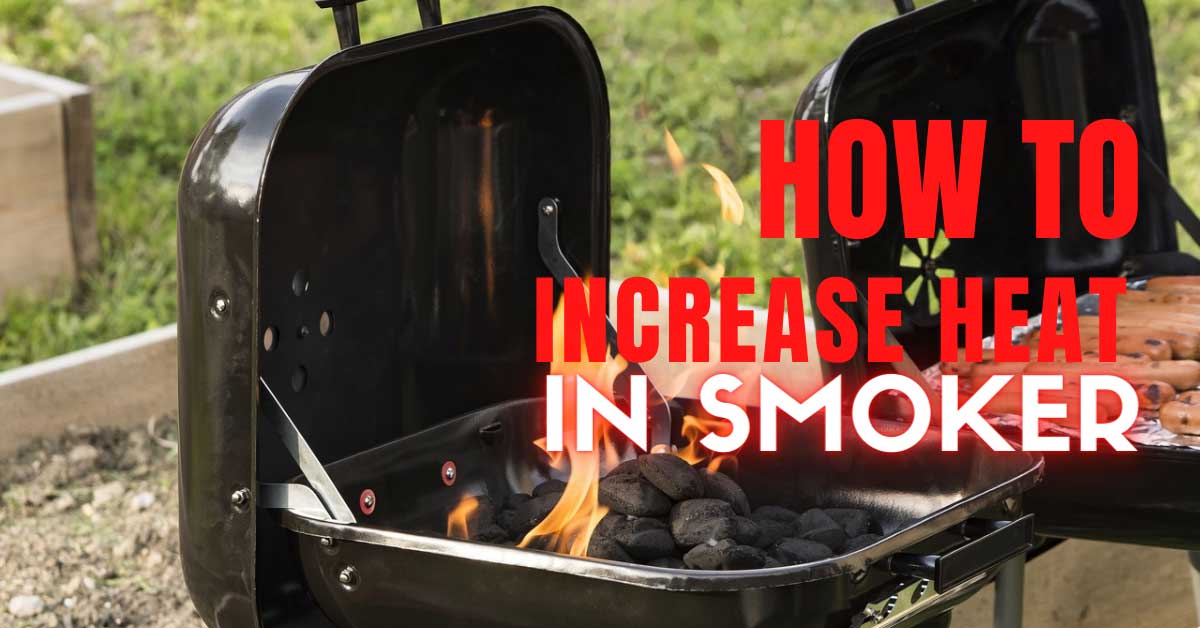 How To Increase Heat in Smoker For Quick Cooking