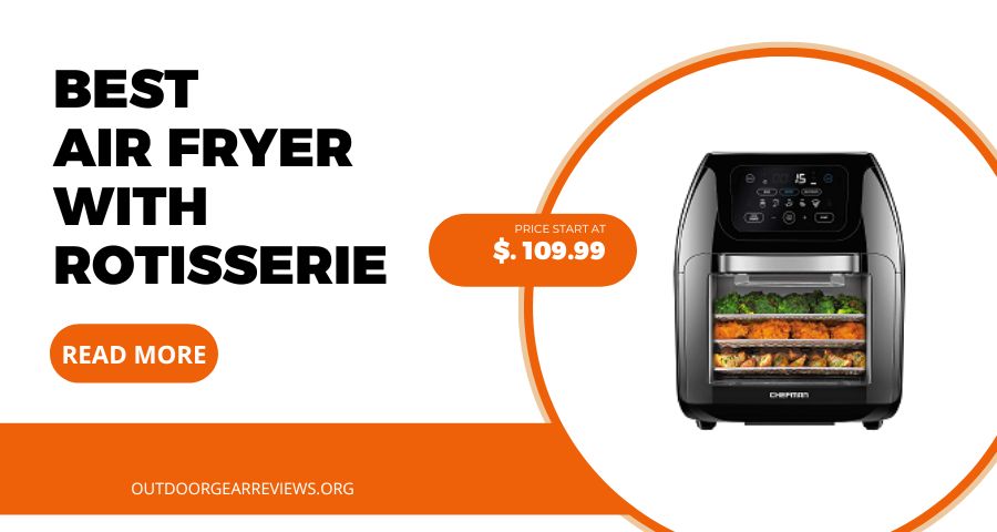 Best Air Fryers With Rotisserie For Your Kitchen Best Air Fryers With Rotisserie For Your Kitchen