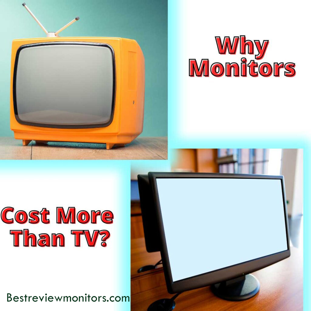 Why do monitors cost more than TVs Why do monitors cost more than TVs