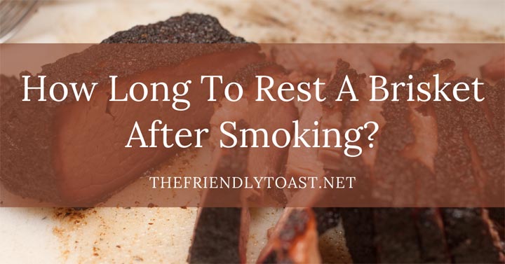 How Long To Rest a Brisket After Smoking Like A Pro? How Long To Rest a Brisket After Smoking Like A Pro?