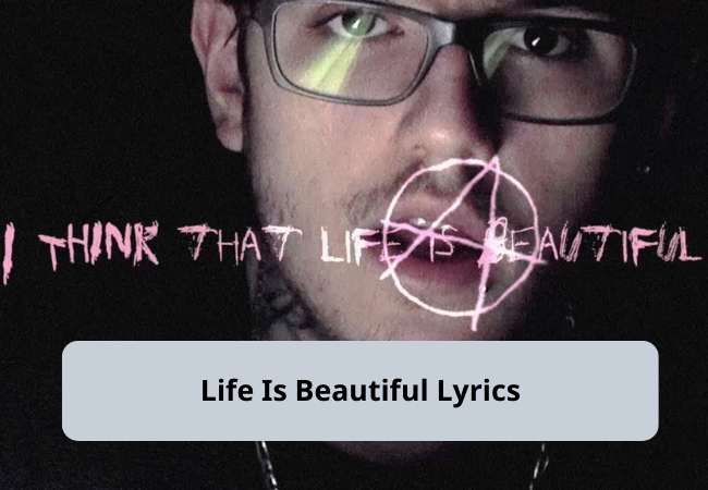 Life Is Beautiful Lyrics By Lil Peep Life Is Beautiful Lyrics By Lil Peep