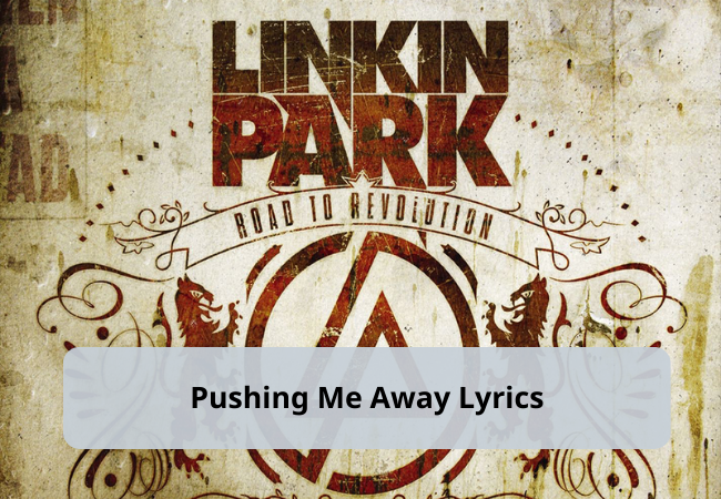 Pushing Me Away Lyrics @Linkin Park Pushing Me Away Lyrics @Linkin Park