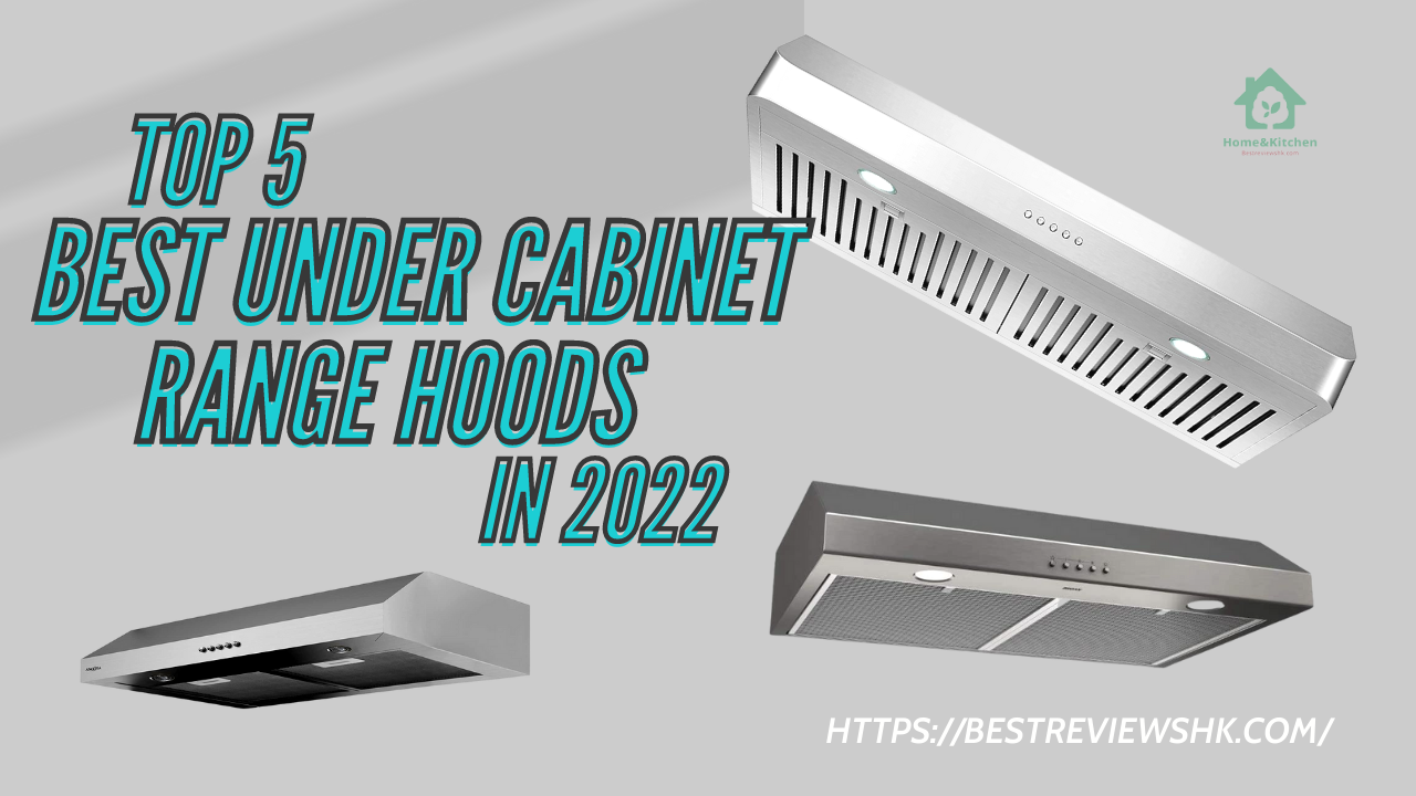 Top 5 Best Under Cabinet Range Hoods In 2022 With Buyer’s Reviews Top 5 Best Under Cabinet Range Hoods In 2022 With Buyer’s Reviews