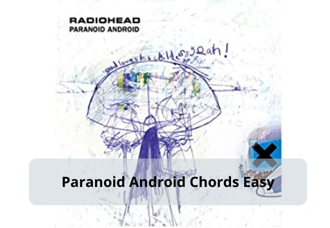 Radiohead Paranoid Android Chords Radiohead Paranoid Android Chords