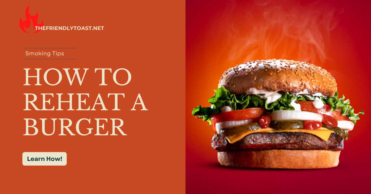 How To Reheat A Burger With 3 Diffrent Methods How To Reheat A Burger With 3 Diffrent Methods