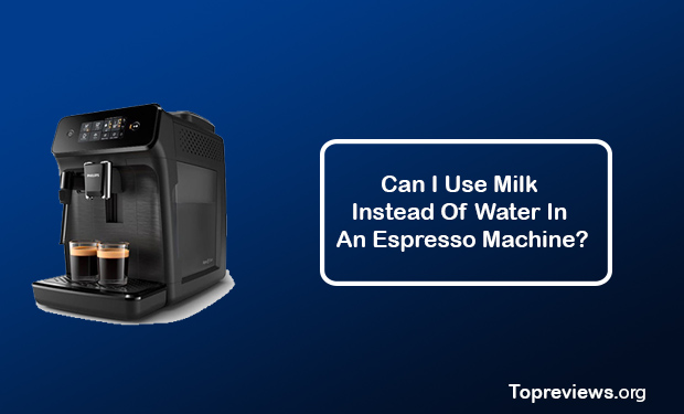 Can I Use Milk Instead Of Water In An Espresso Machine? Can I Use Milk Instead Of Water In An Espresso Machine?