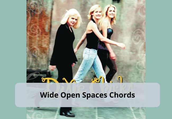 Wide Open Spaces Chords (Dixie Chicks) Wide Open Spaces Chords (Dixie Chicks)