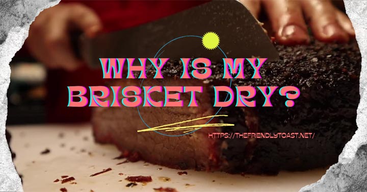 Why Is My Brisket Dry? and How To Moisten a Dry Brisket? Why Is My Brisket Dry? and How To Moisten a Dry Brisket?