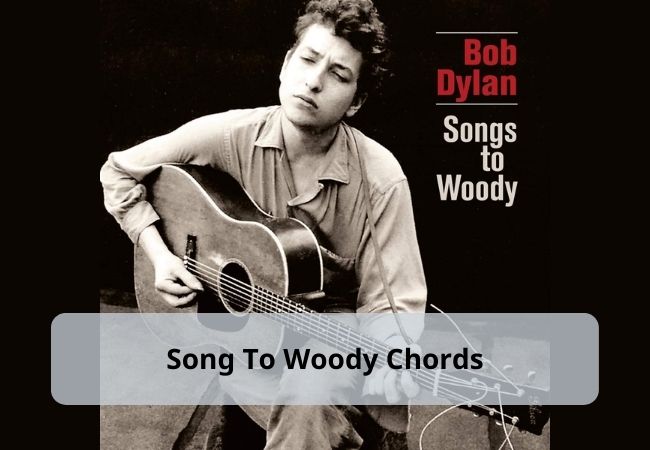 Song To Woody | Guitar chords and tabs | Bob Dylan Song To Woody | Guitar chords and tabs | Bob Dylan