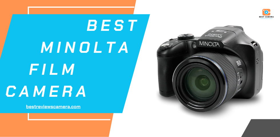 Top 6 Best Minolta Film Camera You Couldn’t Dismiss Top 6 Best Minolta Film Camera You Couldn’t Dismiss