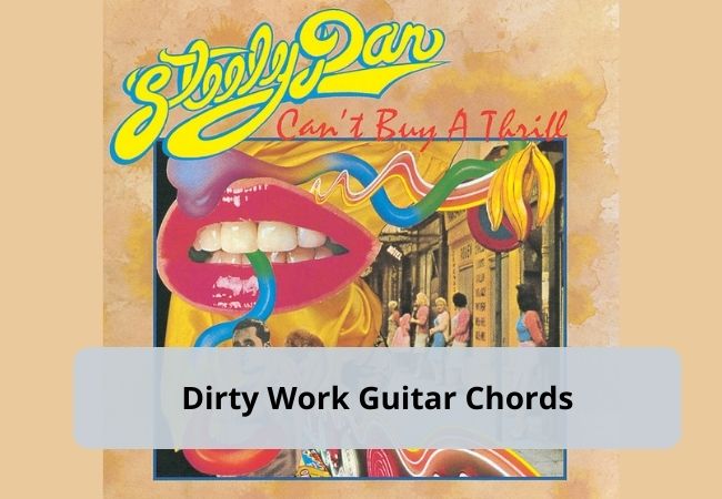 Dirty Work - Chords and Lyrics for Guitar | Steely Dan Dirty Work - Chords and Lyrics for Guitar | Steely Dan