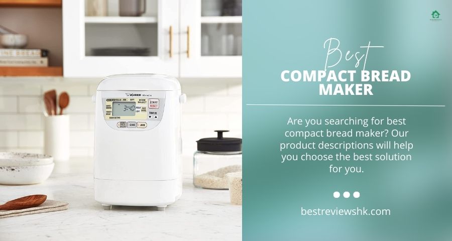 Top 8 best compact bread maker in 2022 you can’t miss! Top 8 best compact bread maker in 2022 you can’t miss!