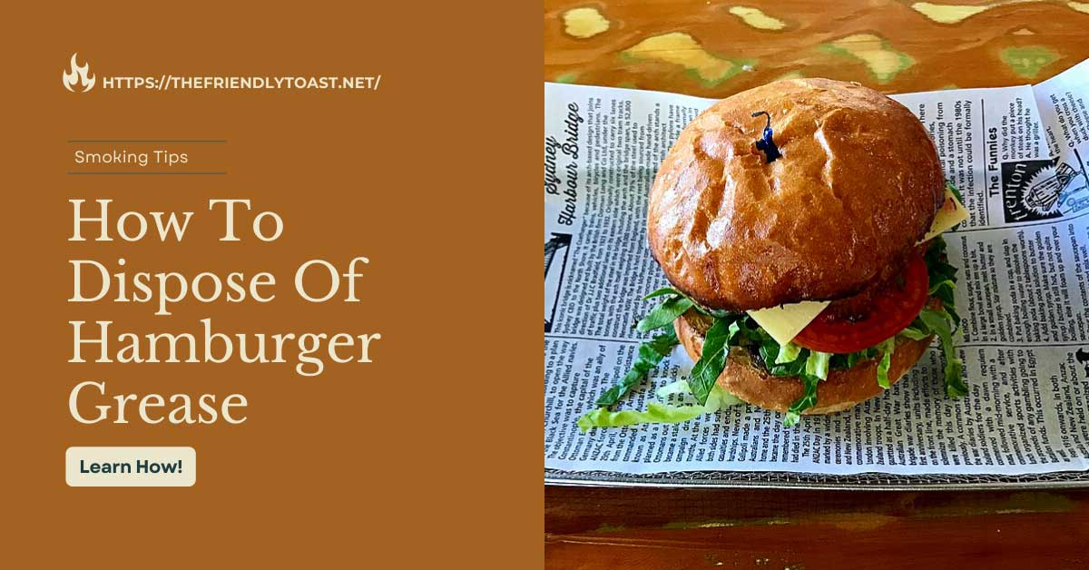 How To Dispose Of Hamburger Grease Properly Ways