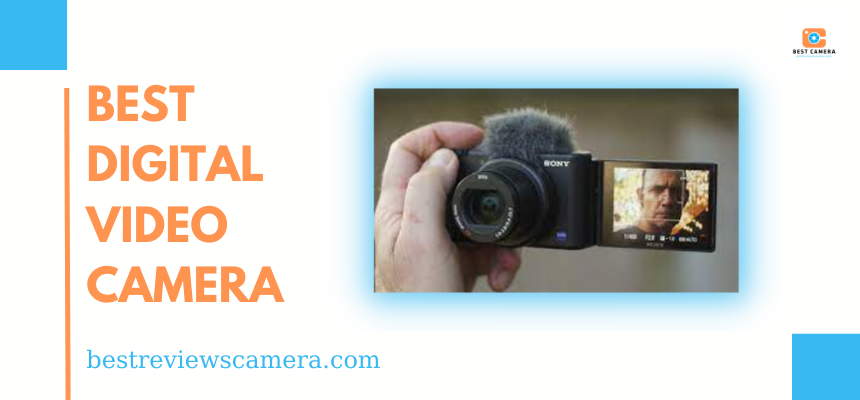 Top 6 best digital video cameras - Tips to choose the right product! Top 6 best digital video cameras - Tips to choose the right product!