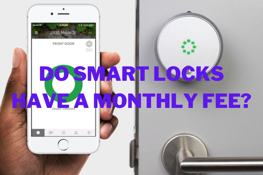 Do smart locks have a monthly fee? Do smart locks have a monthly fee?