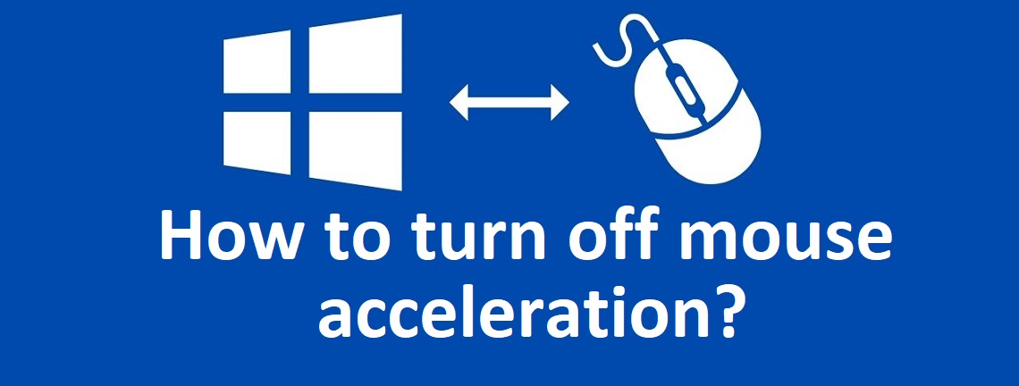 How to Turn Off Mouse Acceleration on Windows 10 How to Turn Off Mouse Acceleration on Windows 10