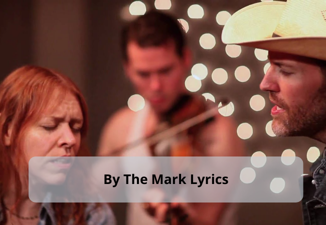 Dailey & Vincent | By The Mark Lyrics URL: by-the-mark-lyrics Dailey & Vincent | By The Mark Lyrics URL: by-the-mark-lyrics