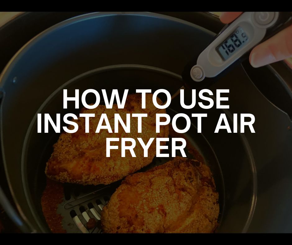 how to use instant pot air fryer how to use instant pot air fryer