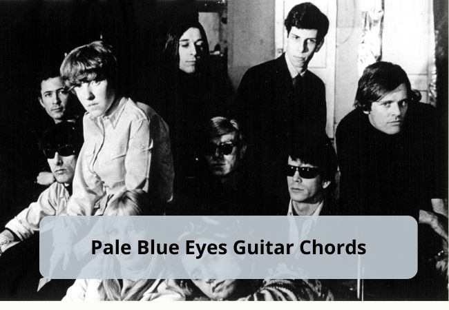Pale Blue Eyes | Guitar chords and tabs | The Velvet Underground Pale Blue Eyes | Guitar chords and tabs | The Velvet Underground