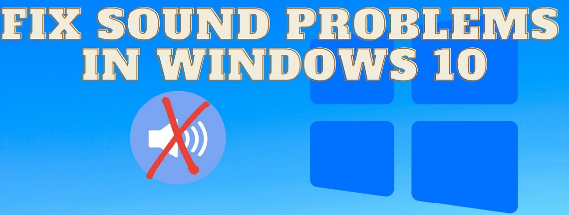 How To Fix Sound Not Working in Windows 10 How To Fix Sound Not Working in Windows 10