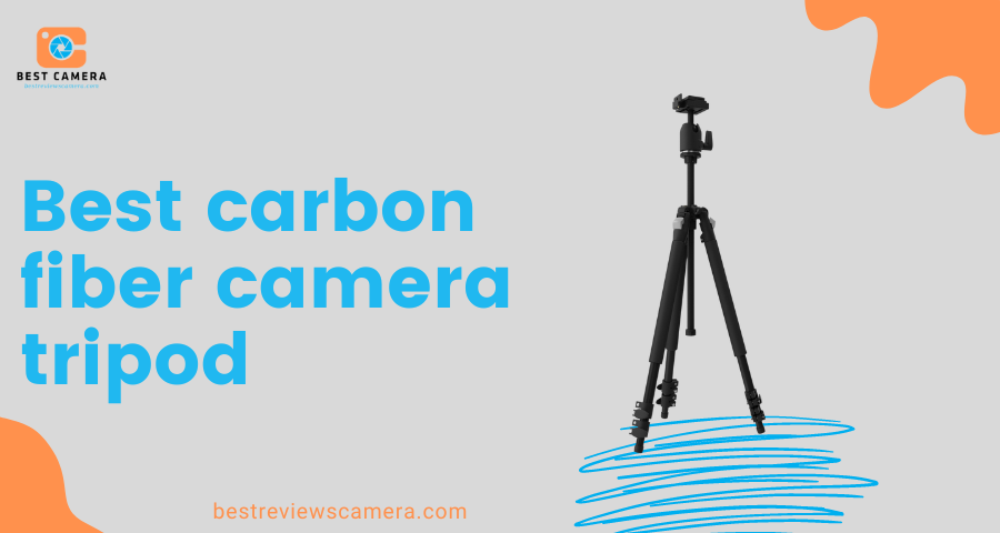 Top 13 best carbon fiber camera tripod. Which is for you? Top 13 best carbon fiber camera tripod. Which is for you?