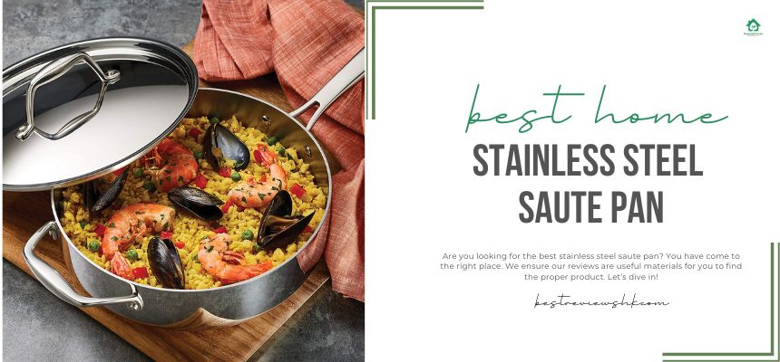 Top 4 Best Stainless Steel Saute Pan: Which One Is For You? Top 4 Best Stainless Steel Saute Pan: Which One Is For You?