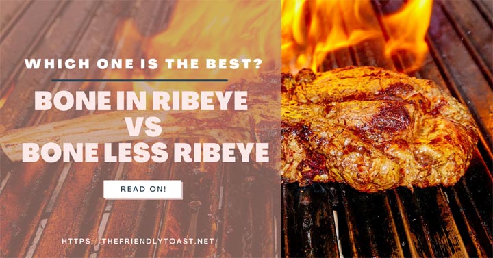 Bone in vs Boneless Ribeye: Which one is The Best? Bone in vs Boneless Ribeye: Which one is The Best?