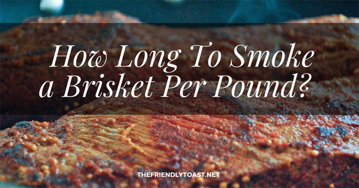 How Long Does It Take To Smoke a Brisket Per Pound? How Long Does It Take To Smoke a Brisket Per Pound?