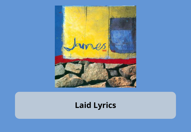 Laid Lyric | James Laid Lyric | James