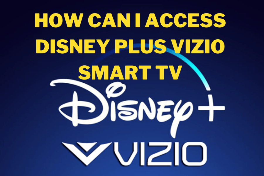 How can I access Disney plus Vizio smart tv How can I access Disney plus Vizio smart tv