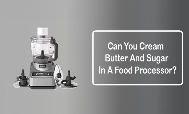 Can You Cream Butter And Sugar In A Food Processor? Can You Cream Butter And Sugar In A Food Processor?