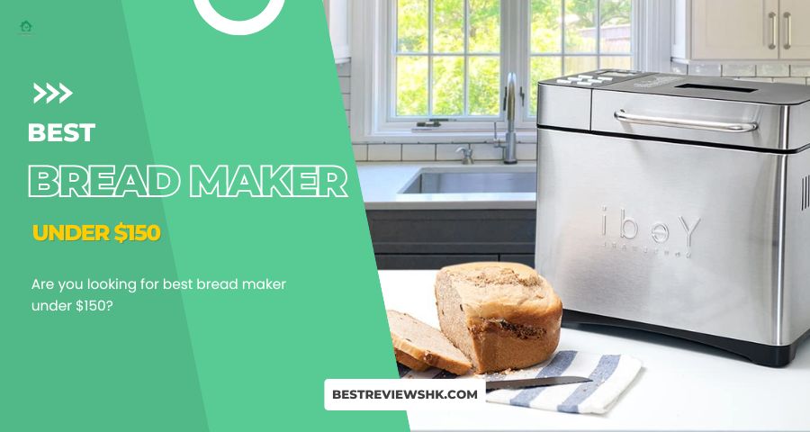 Top 7 best bread maker under $150. Which one should you buy? Top 7 best bread maker under $150. Which one should you buy?