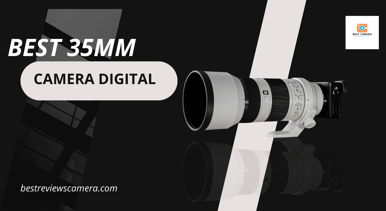Top 07 best 35mm camera digital - Which one is the best option for you? Top 07 best 35mm camera digital - Which one is the best option for you?