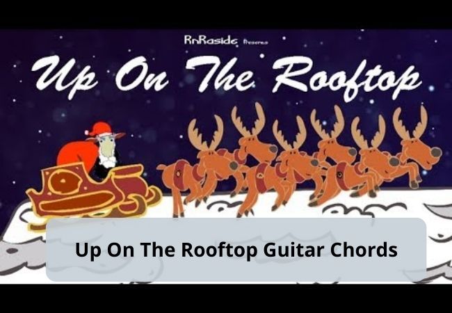 Up On The Rooftop Guitar Chords Lesson + Tutorial + TABS Up On The Rooftop Guitar Chords Lesson + Tutorial + TABS