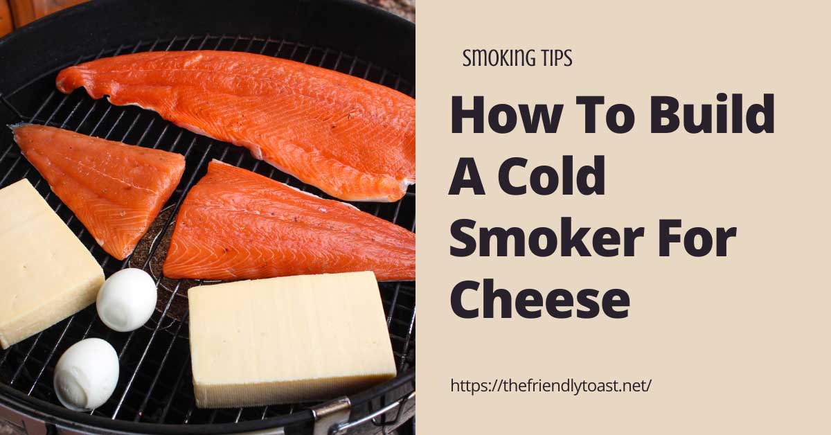 How To Build A Cold Smoker For Cheese How To Build A Cold Smoker For Cheese