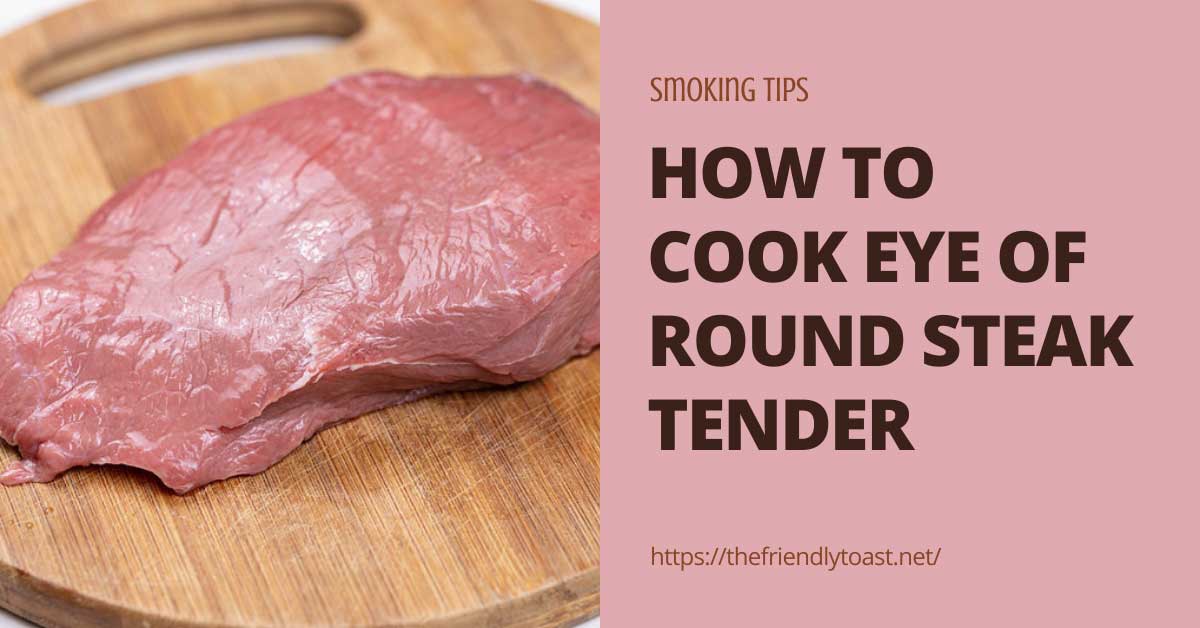 How To Cook Eye Of Round Steak Tender in 10 Steps How To Cook Eye Of Round Steak Tender in 10 Steps