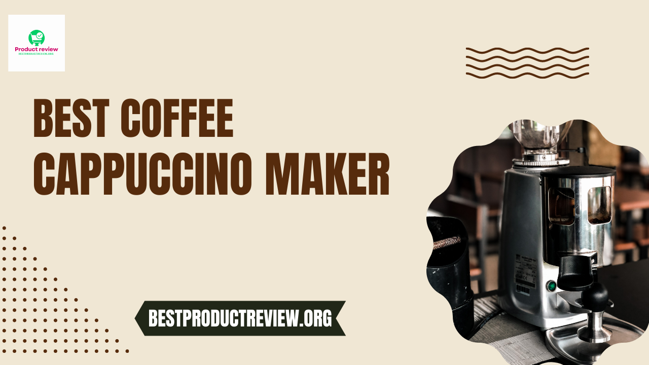 Top 6 Best Coffee Cappuccino Maker - Which One Is Ideal For You Top 6 Best Coffee Cappuccino Maker - Which One Is Ideal For You