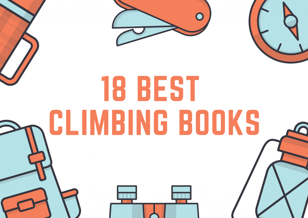 Top 16 Best Climbing Books Updated 02 /2023 Top 16 Best Climbing Books Updated 02 /2023