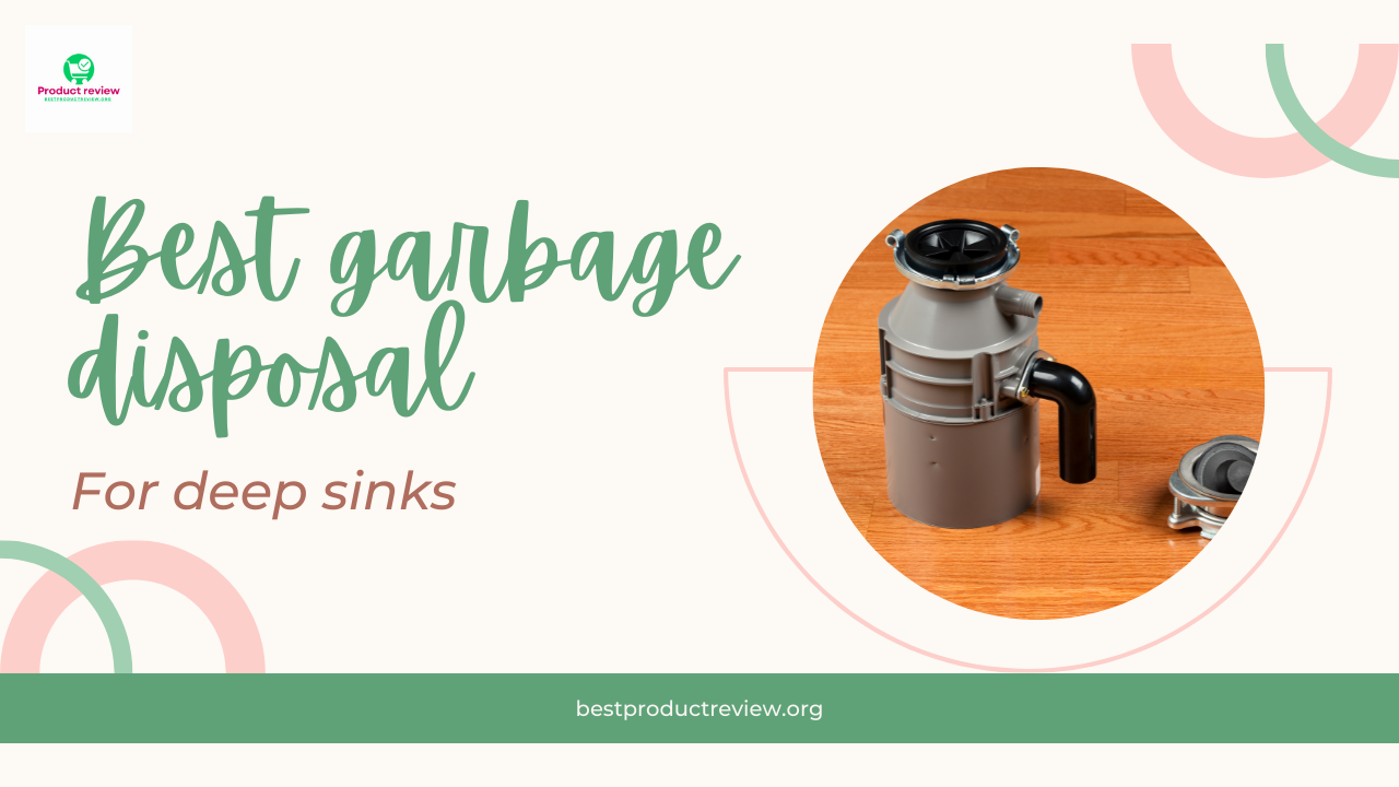Top 6 best garbage disposals for deep sinks? Top 6 best garbage disposals for deep sinks?